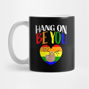 Hang on Be You I Sloth LGBT Pride Awareness Mug